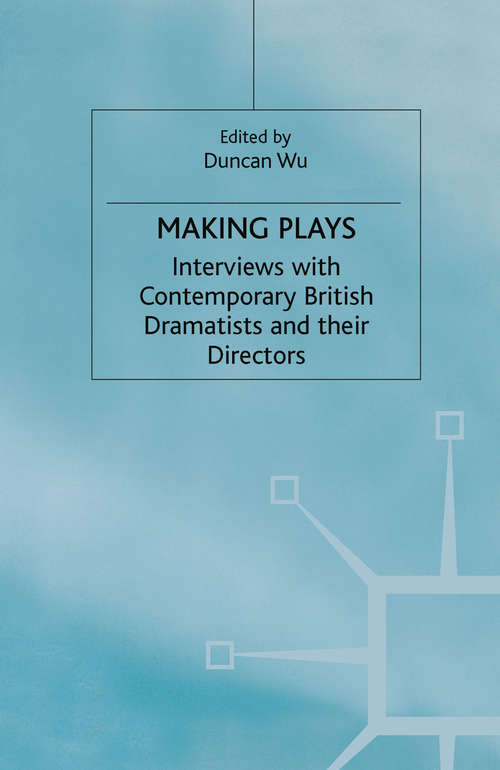 Book cover of Making Plays: Interviews with Contemporary British Dramatists and Directors (1st ed. 2000)