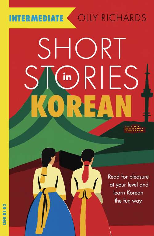 Book cover of Short Stories in Korean for Intermediate Learners: Read for pleasure at your level, expand your vocabulary and learn Korean the fun way! (Foreign Language Graded Reader Series)
