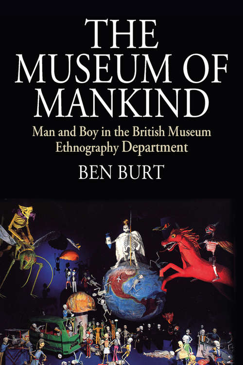 Book cover of The Museum of Mankind: Man and Boy in the British Museum Ethnography Department (Museums and Collections #12)