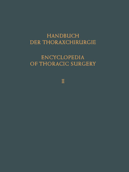 Book cover of Encyclopedia of Thoracic Surgery / Handbuch Der Thoraxchirurgie: Band / Volume 2: Spezieller Teil 1 / Special Part 1 (1959)