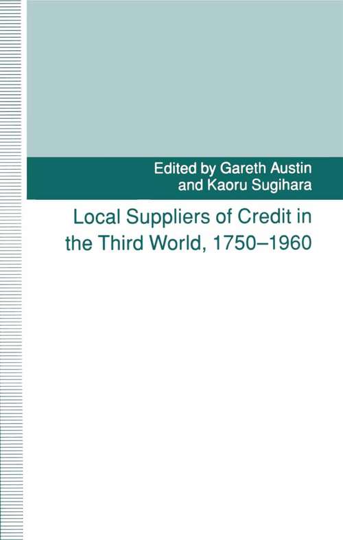 Book cover of Local Suppliers Of Credit In The Third World  1750-1960 (1st ed. 1993)
