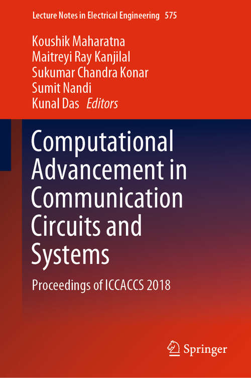 Book cover of Computational Advancement in Communication Circuits and Systems: Proceedings of ICCACCS 2018 (1st ed. 2020) (Lecture Notes in Electrical Engineering #575)