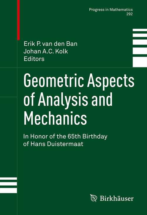 Book cover of Geometric Aspects of Analysis and Mechanics: In Honor of the 65th Birthday of Hans Duistermaat (2011) (Progress in Mathematics #292)