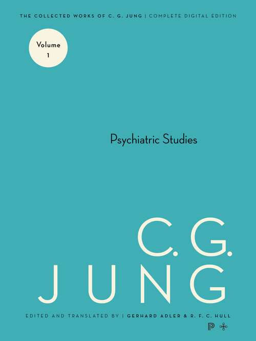 Book cover of Collected Works of C.G. Jung, Volume 1: Psychiatric Studies