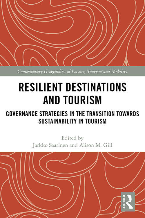 Book cover of Resilient Destinations and Tourism: Governance Strategies in the Transition towards Sustainability in Tourism (Contemporary Geographies of Leisure, Tourism and Mobility)