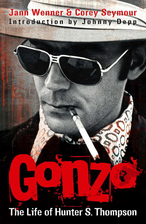 Book cover of Gonzo: The Life Of Hunter S. Thompson