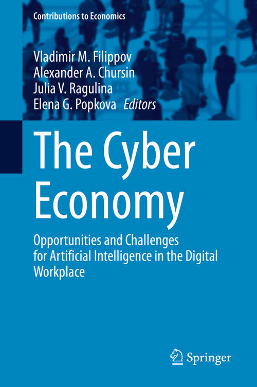 Book cover of The Cyber Economy: Opportunities and Challenges for Artificial Intelligence in the Digital Workplace (1st ed. 2019) (Contributions to Economics)