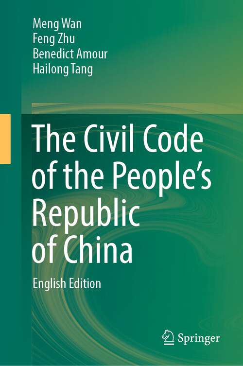 Book cover of The Civil Code of the People’s Republic of China: English Translation (1st ed. 2022)
