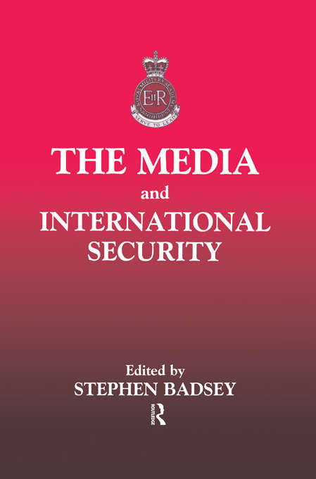 Book cover of The Media and International Security (The Sandhurst Conference Series)