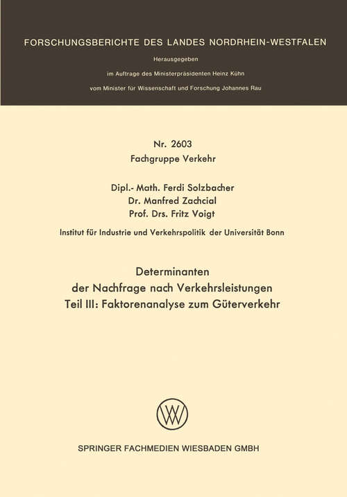Book cover of Determinanten der Nachfrage nach Verkehrsleistungen: Teil III: Faktorenanalyse zum Güterverkehr (1976) (Forschungsberichte des Landes Nordrhein-Westfalen #2603)