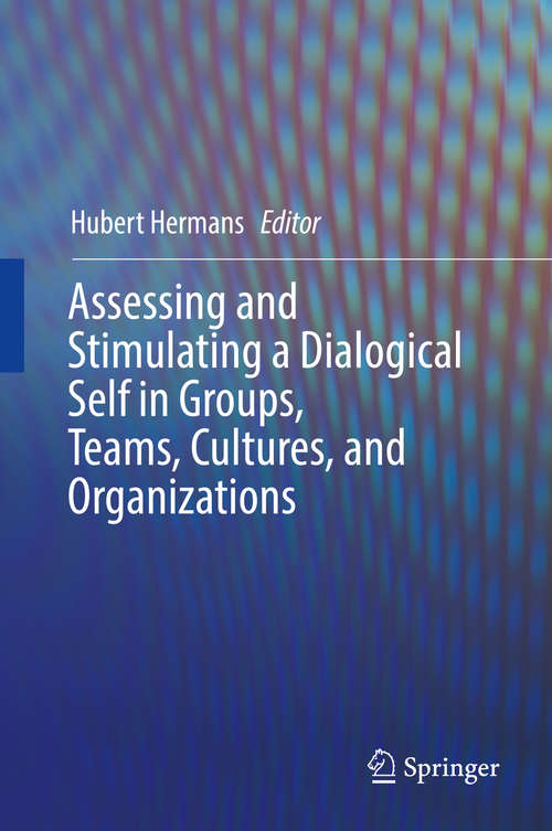 Book cover of Assessing and Stimulating a Dialogical Self in Groups, Teams, Cultures, and Organizations (1st ed. 2016)