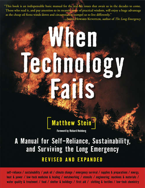 Book cover of When Technology Fails: A Manual for Self-Reliance, Sustainability, and Surviving the Long Emergency, 2nd Edition