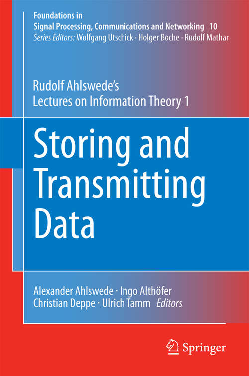 Book cover of Storing and Transmitting Data: Rudolf Ahlswede’s Lectures on Information Theory 1 (2014) (Foundations in Signal Processing, Communications and Networking #10)