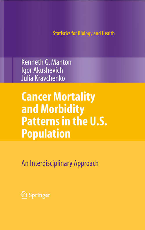Book cover of Cancer Mortality and Morbidity Patterns in the U.S. Population: An Interdisciplinary Approach (2009) (Statistics for Biology and Health)