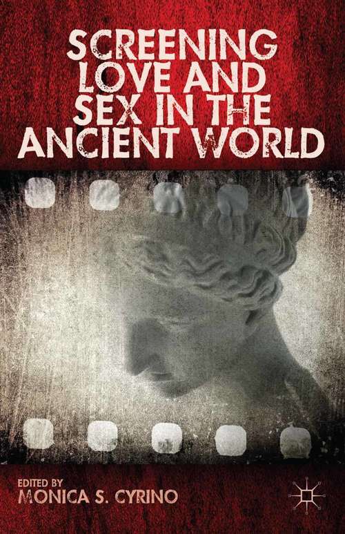Book cover of Screening Love and Sex in the Ancient World (2013)