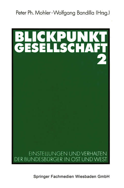 Book cover of Blickpunkt Gesellschaft 2: Einstellungen und Verhalten der Bundesbürger in Ost und West (1992) (ZUMA-Publikationen)