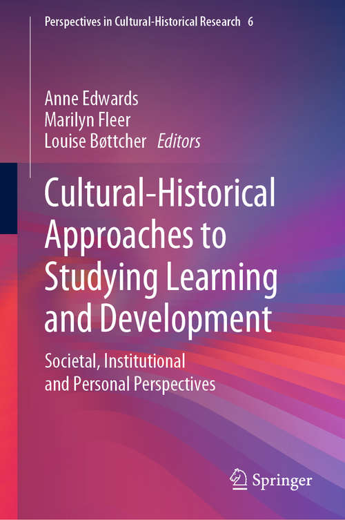 Book cover of Cultural-Historical Approaches to Studying Learning and Development: Societal, Institutional and Personal Perspectives (1st ed. 2019) (Perspectives in Cultural-Historical Research #6)