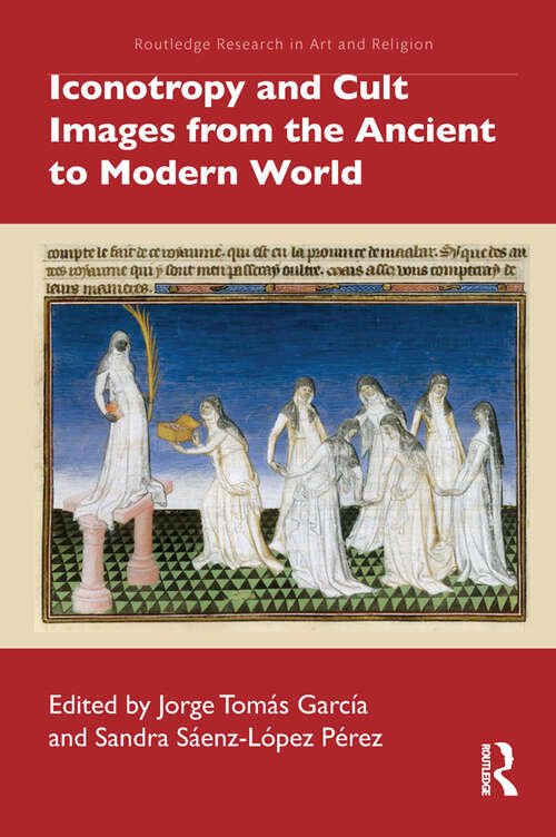 Book cover of Iconotropy and Cult Images from the Ancient to Modern World (Routledge Research in Art and Religion)
