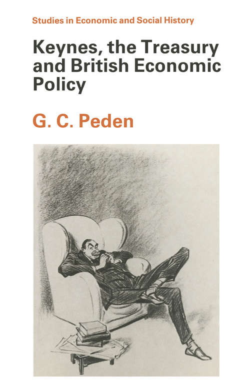 Book cover of Keynes, The Treasury and British Economic Policy (1st ed. 1988) (Studies in Economic and Social History)