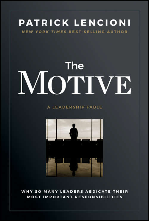 Book cover of The Motive: Why So Many Leaders Abdicate Their Most Important Responsibilities