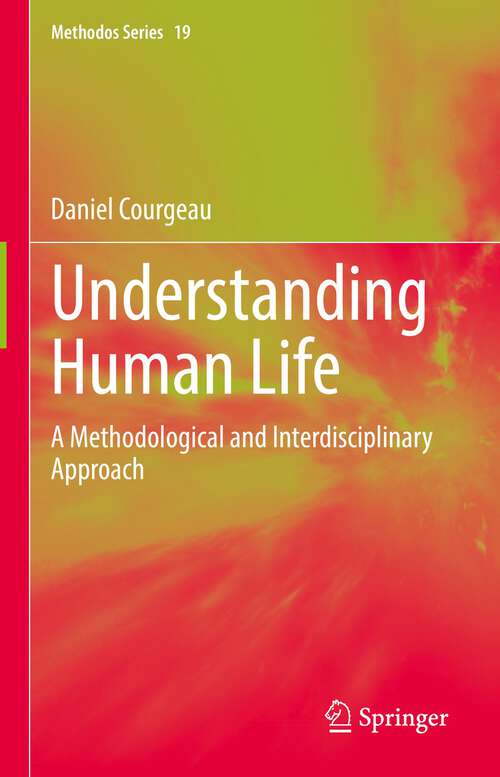 Book cover of Understanding Human Life: A Methodological and Interdisciplinary Approach (1st ed. 2022) (Methodos Series #19)