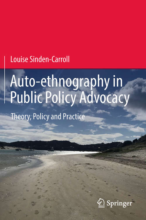 Book cover of Auto-ethnography in Public Policy Advocacy: Theory, Policy and Practice (1st ed. 2019)