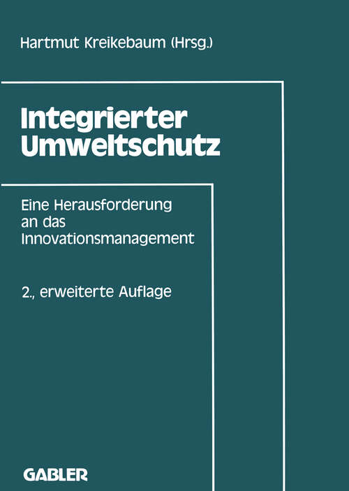 Book cover of Integrierter Umweltschutz: Eine Herausforderung an das Innovationsmanagement (2. Aufl. 1991)