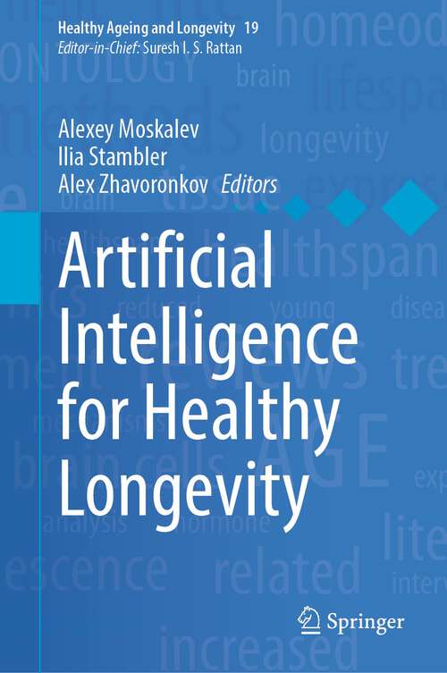 Book cover of Artificial Intelligence for Healthy Longevity (1st ed. 2023) (Healthy Ageing and Longevity #19)