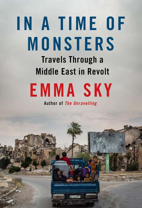 Book cover of In A Time Of Monsters: Travels Through a Middle East in Revolt (Main)