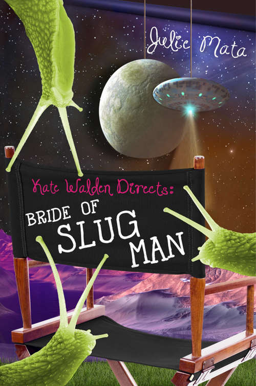 Book cover of Kate Walden Directs: Bride of Slug Man (Kate Walden Directs Ser. #2)