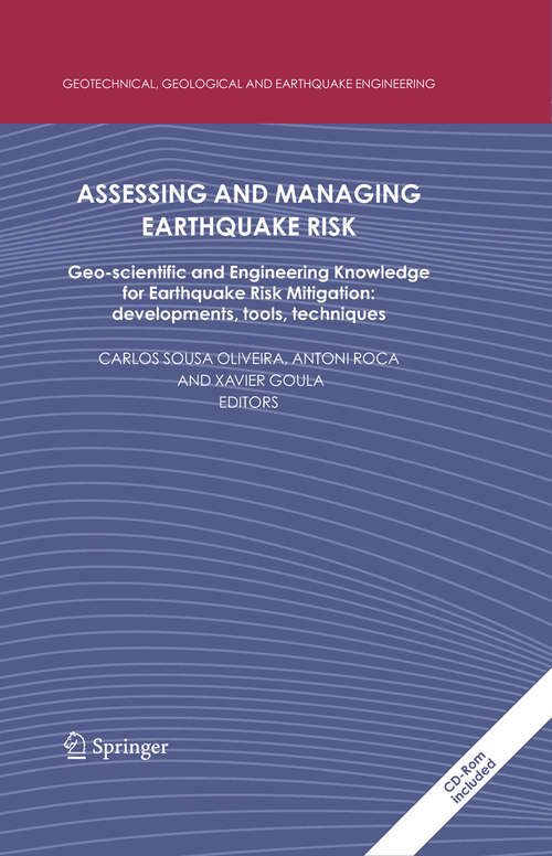 Book cover of Assessing and Managing Earthquake Risk: Geo-scientific and Engineering Knowledge for Earthquake Risk Mitigation: developments, tools, techniques (2006) (Geotechnical, Geological and Earthquake Engineering #2)