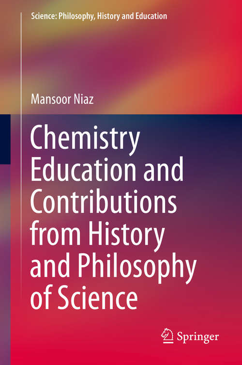 Book cover of Chemistry Education and Contributions from History and Philosophy of Science (1st ed. 2016) (Science: Philosophy, History and Education)