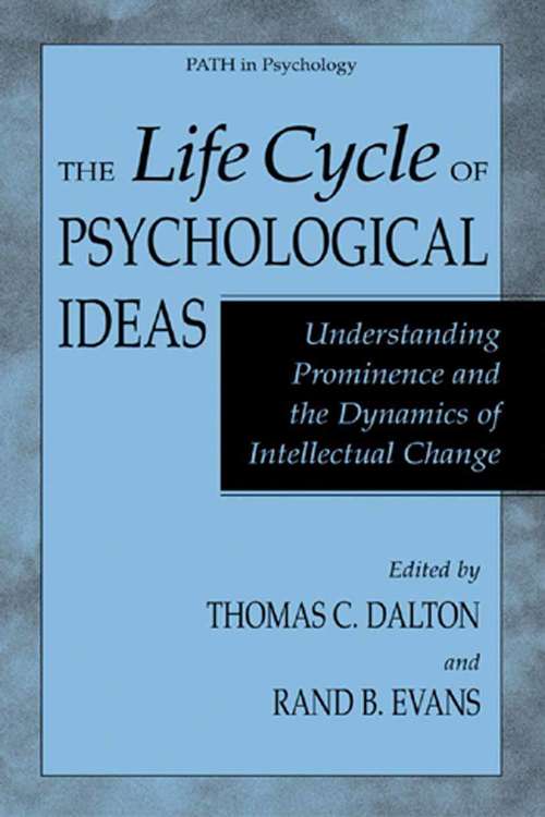 Book cover of The Life Cycle of Psychological Ideas: Understanding Prominence and the Dynamics of Intellectual Change (2004) (Path in Psychology)