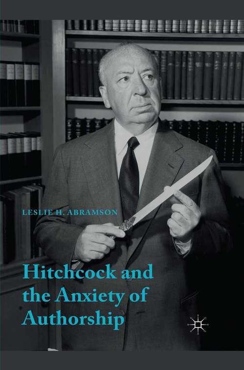 Book cover of Hitchcock & the Anxiety of Authorship (1st ed. 2015)
