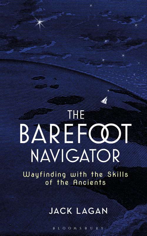 Book cover of The Barefoot Navigator: Wayfinding with the Skills of the Ancients