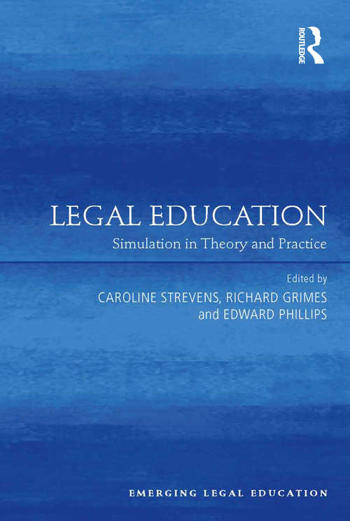 Book cover of Legal Education: Simulation in Theory and Practice (Emerging Legal Education)