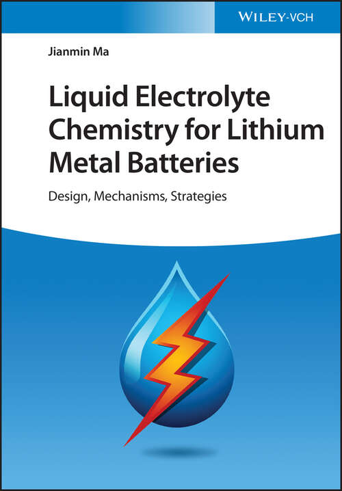 Book cover of Liquid Electrolyte Chemistry for Lithium Metal Batteries: Design, Mechanisms, Strategies
