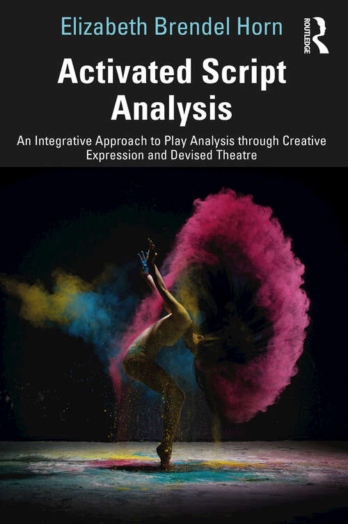 Book cover of Activated Script Analysis: An Integrative Approach to Play Analysis through Creative Expression and Devised Theatre