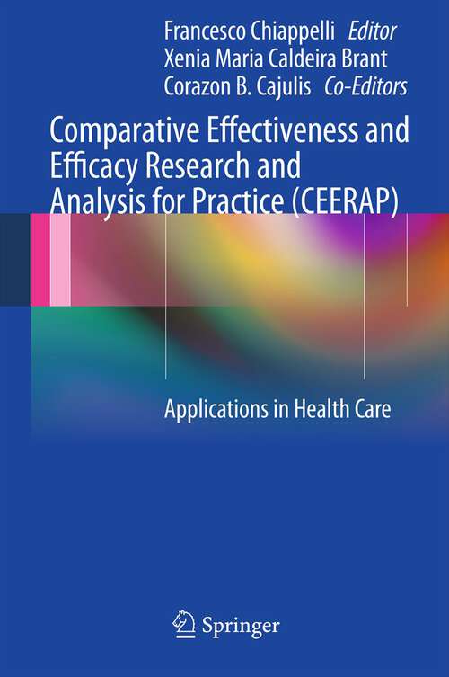 Book cover of Comparative Effectiveness and Efficacy Research and Analysis for Practice (CEERAP): Applications in Health Care (2012)