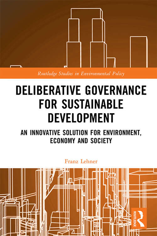 Book cover of Deliberative Governance for Sustainable Development: An Innovative Solution for Environment, Economy and Society (Routledge Studies in Environmental Policy)