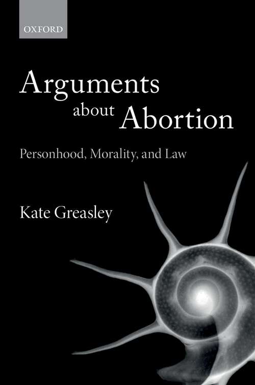 Book cover of Arguments about Abortion: Personhood, Morality, and Law
