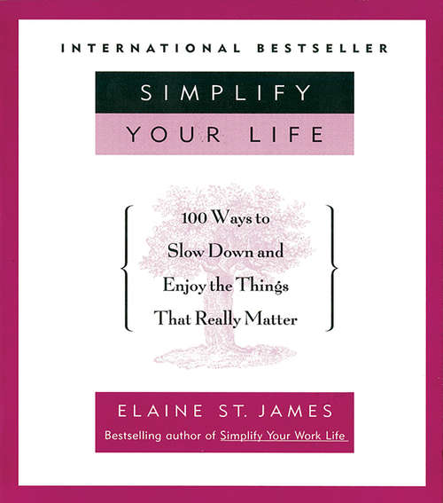 Book cover of Simplify Your Life: 100 Ways to Slow Down and Enjoy the Things That Really Matter
