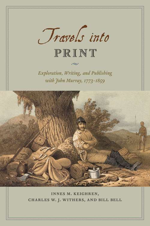 Book cover of Travels into Print: Exploration, Writing, and Publishing with John Murray, 1773-1859