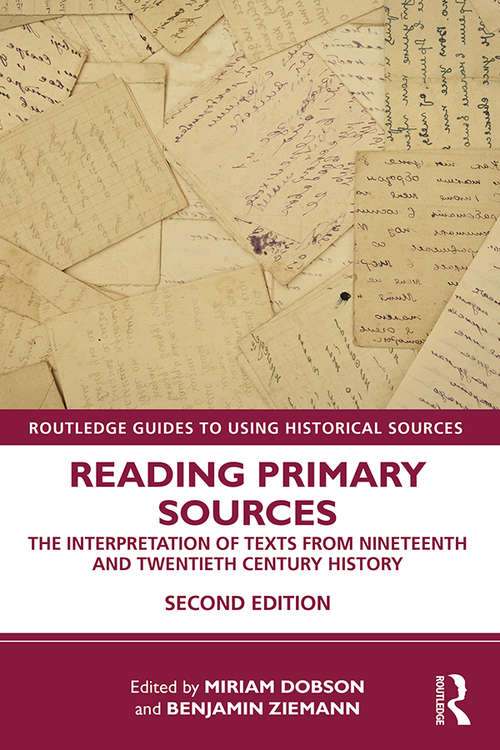 Book cover of Reading Primary Sources: The Interpretation of Texts from Nineteenth and Twentieth Century History (2) (Routledge Guides to Using Historical Sources)