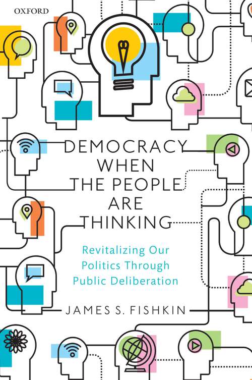 Book cover of Democracy When the People Are Thinking: Revitalizing Our Politics Through Public Deliberation