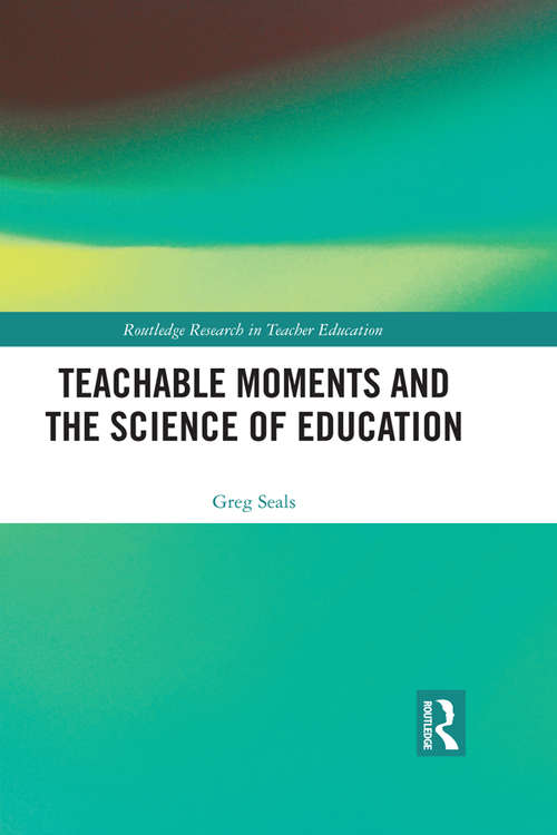 Book cover of Teachable Moments and the Science of Education (Routledge Research in Teacher Education)