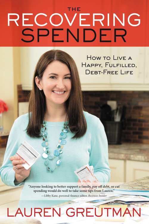 Book cover of The Recovering Spender: How to Live a Happy, Fulfilled, Debt-Free Life