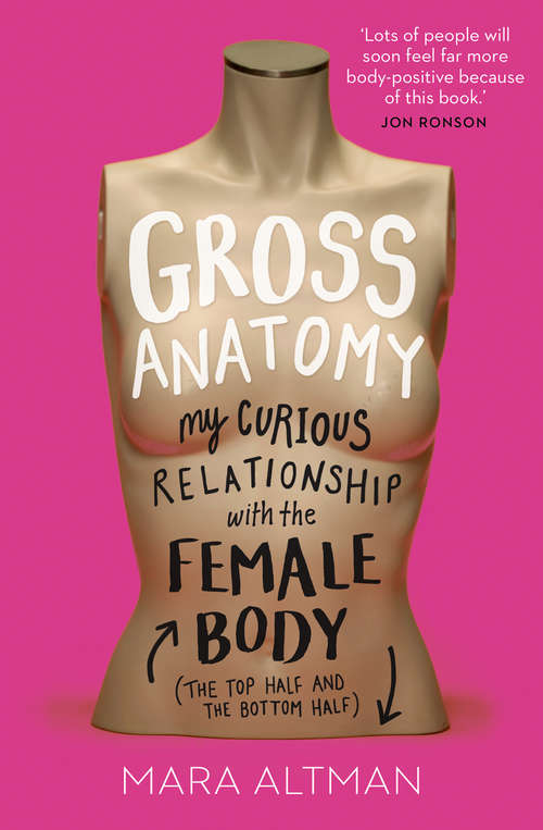 Book cover of Gross Anatomy: A Field Guide To Loving Your Body, Warts And All (ePub edition)