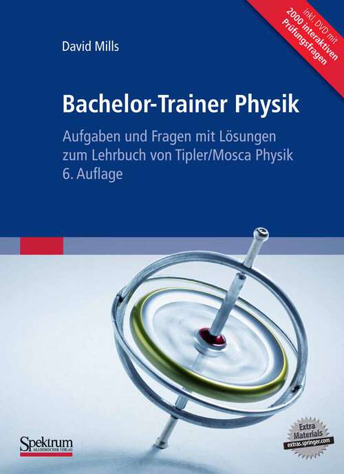 Book cover of Bachelor-Trainer Physik: Aufgaben und Fragen mit Lösungen zum Lehrbuch von Tipler/Mosca Physik 6. Auflage inclusive interaktive DVD zum Selbsttest (1. Aufl. 2010)