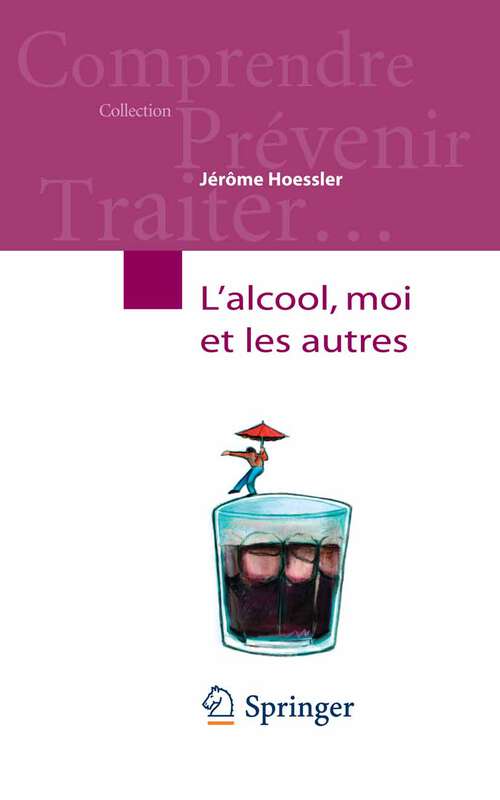 Book cover of L'alcool, moi et les autres (2009) (Comprendre, prévenir, traiter)